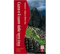 Cuzco e il cuore delle terre inca. Ediz. illustrata