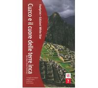 Cuzco e il Cuore delle Terre Inca - [Edizioni White Star]