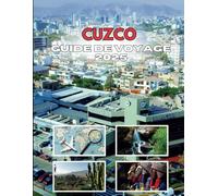 CUZCO GUIDE DE VOYAGE 2025: Découvrez les secrets de la capitale inca