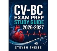 CV-BC Exam Prep Study Guide 2026-2027: Cardiac Vascular Nurse Review with 1000+ Practice Questions, 10 Mock Tests, Patient Care Topics, Case Scenarios, Rationales, Answer Explanations for All