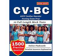 CV-BC Exam Study Guide 2026-2027: With 1500 Practice Questions, and 10 Full Length Mock Tests with Detailed Answers Explanation for ANCC Cardiac-Vascular Nursing Exam Prep