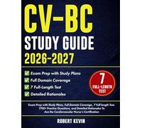CV-BC Study Guide 2026-2027: Exam Prep with Study Plans, Full Domain Coverage, 7 Full length Test, 1700+ Practice Questions, and Detailed Rationales To Ace the Cardiovascular Nurse’s Certification