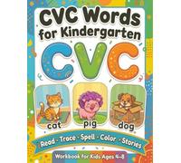 CVC Words for Kindergarten: Learn to Read, Trace & Spell Easy CVC Words with Fun Activities and Simple Stories