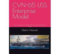 CVN-65 USS Enterprise Model: How to build the CVN-65 USS Enterprise Model from Tamiya