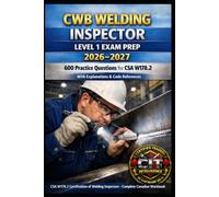 CWB Welding Inspector Level 1 Exam Prep 2026-2027: 600 Practice Questions for W47.1, W59 & W48
