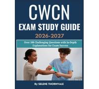 CWCN Exam Study Guide 2026-2027: Over 500 Challenging Questions with In-Depth Explanations for Exam Success