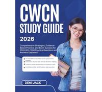 CWCN STUDY GUIDE 2026: Comprehensive Strategies, Evidence-Based Practice, and Exam Success for 2026 With 1000 Practice Questions and Answers Explained
