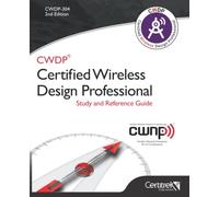 CWDP-304 Certified Wireless Design Professional Study and Reference Guide: Study and Reference Guide