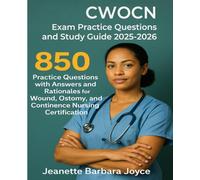 CWOCN Exam Practice Questions and Study Guide 2025-2026: 850 Practice Questions with Answers and Rationales for Wound, Ostomy, and Continence Nursing Certification