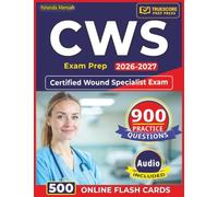 CWS Exam Prep 2026-2027: 900 Domain-Based Practice Questions Covering Wound Care, Assessment, and Treatment Planning for the Certified Wound Specialist Exam