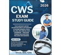CWS EXAM STUDY GUIDE 2026: The Clinician’s Unfair Advantage: Zero-Fluff Mastery of Wound Science, Ethics, Billing, and Limb-Salvage Leadership - 1,200 Exam-Dominating Questions Included and Answers