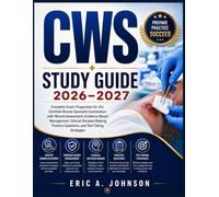 CWS Study Guide 2026-2027: Complete Exam Preparation for the Certified Wound Specialist Examination with Wound Assessment, Evidence-Based Management, ... Questions, and Test-Taking Strategies