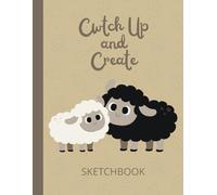 Cwtch Up and Create Sketchbook: Cute Wales Themed Drawing Book; Cosy Welsh Sheep and Lamb Cover; Large Blank Notebook with Page Numbers
