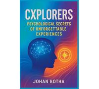 CXPlorers: Psychological Secrets of Unforgettable Experiences