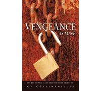 CY Collinsmille Vengeance is Mine: The Key to Peace and Freedom from (Tascabile)