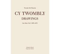 Cy Twombly: Drawings 1970-1971: Drawings. Cat. Rais. Vol. 5