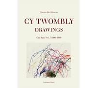 Cy Twombly: Drawings: Cat. Rais. 1980-1989: Drawings. Cat. Rais. Vol. 7: 1980-1989
