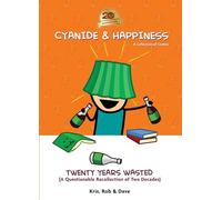 Cyanide & Happiness: Twenty Years Wasted a Questionable Recollection of the First Two Decades