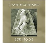 Cyanide Scenario - Born To Die