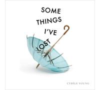 Cybele Young Some Things I've Lost (Copertina rigida)