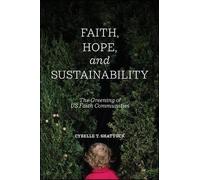 Cybelle T. Shattuck Faith, Hope, and Sustainability (Tascabile)
