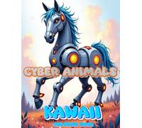 Cyber Animals - Kawaii Coloring Book: Incredible futuristic animal for coloring