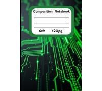 Cyber Circuit Notebook: Glowing Green Microchip Trails and Binary Code on Black Matte Cover - 120 Lined Pages for Tech, Coding, and Sci-Fi