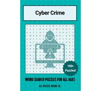 Cyber Crime Word Search Puzzle Book: 100+ Puzzles on Hacking, Internet Security, Digital Forensics, and Cybercrime Investigations for Brain Training and Fun Learning