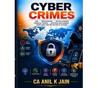 Cyber Crimes: Law, Investigation, Digital Evidence, Financial Frauds, Artificial Intelligence, Compliance and Protection of Citizens