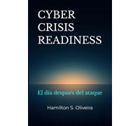 Cyber Crisis Readiness: El día después del ataque