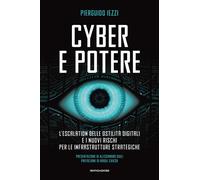 Cyber e potere. L'escalation delle ostilità digitali e i nuovi rischi per ...
