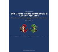 Cyber Elementary 6th Grade Skills Workbook & Lesson Quizzes: 36 Cyber Security, Online Safety & AI Safety Practice Worksheets & a Full Teacher Answer Key