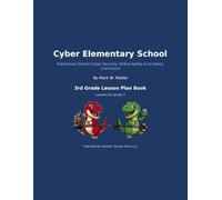 Cyber Elementary School: 3rd Grade Lesson Plan Book: The Teacher Lesson Plan Book - 36 Cyber Security, Online Safety & AI Safety Lessons for 3rd Grade