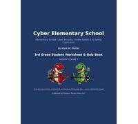 Cyber Elementary School: 3rd Grade Student Worksheet & Quiz Book: 36 Cyber Security, Online Safety & AI Safety Practice Worksheets and Quizzes for 3rd Graders