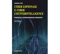 Cyber espionage e cyber counterintelligence. Spionaggio e controspionaggio cibernetico