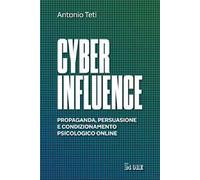 Cyber influence. Propaganda, persuasione e condizionamento psicologico online