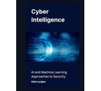 Cyber Intelligence: AI and Machine Learning Approaches to Security