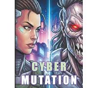 Cyber Mutation: A Sci-Fi Coloring Book for Adults featuring Futuristic Cyborgs and Mutated Creatures