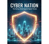 Cyber Nation: The Startup Shield Against Digital Threats