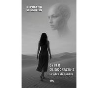 Cyber oligocrazia. Le idee di Sandra. Vol. 2 - Marini Cipriano M.