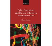 Cyber Operations and the Use of Force in International Law [Lingua inglese]