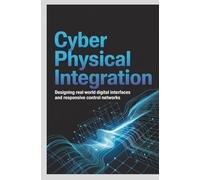 CYBER PHYSICAL INTEGRATION: Designing real world digital interfaces and responsive control networks