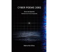 Cyber Poems 2082: Ecos de Espinho - Poemas de um Futuro Esquecido