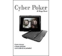 Cyber poker. Come vincere a Texas Hold'em con lo stile di un pokerbot