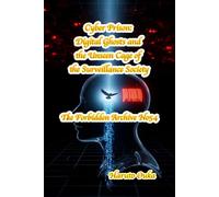 Cyber Prison: Digital Ghosts and the Unseen Cage of the Surveillance Society: 54
