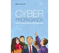 Cyber propaganda. Ovvero la promozione nell'era dei social