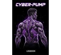 Cyber-Pump: Hypertrophy Training Logbook: Cyberpunk Aesthetic Gym Progress Tracker for Bodybuilding and Strength Training | 110 Pages | 6x9 Inches