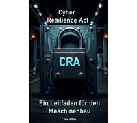 Cyber Resilience Act: Ein Leitfaden für den Maschinenbau
