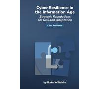Cyber Resilience in the Information Age: Strategic Foundations for Risk and Adaptation