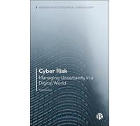Cyber Risk: Managing Uncertainty in a Digital World